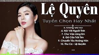 Lệ Quyên Mới Nhất  Tuyển Tập Nhạc Trữ Tình Hay Nhất 2021  Tình Lỡ Bài Không Tên Cuối Cùng [upl. by Paolina]