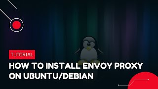 How to install Envoy Proxy on UbuntuDebian  VPS Tutorial [upl. by Cinamod]