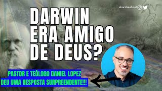 Darwin e a Fé Cristã Se Complementam Pastor Daniel Lopez REVELA a VERDADE  DanielLopez [upl. by Quartas235]