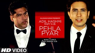 Pehla Pyar Full Video Song  Adil Hashmi Rap SIB  Latest Song 2015  TSeries [upl. by Moon910]