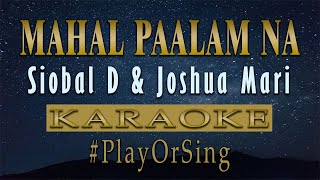 Mahal Paalam Na  Siobal D amp Joshua Mari KARAOKE VERSION [upl. by Salchunas]