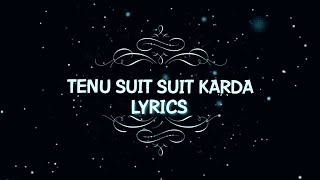 LYRICS  SUIT SUIT KARDA  RAP SONG TENU SUIT SUIT KARDAEPR [upl. by Glennon477]