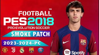 PES 2018  SMOKE PATCH V184 UPDATE 20232024  103023  PC [upl. by Gittle]