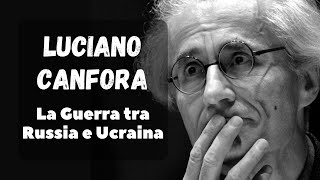 LUCIANO CANFORA  La GUERRA tra RUSSIA e UCRAINA [upl. by Enimassej]