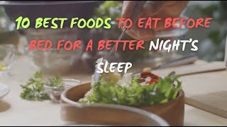 10 Best Foods to Eat before Bed for a Better Night’s Sleep [upl. by Lori272]