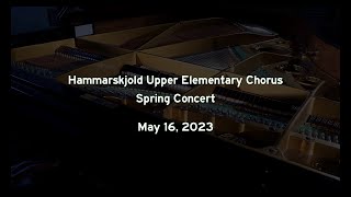 Hammarskjold Upper Elementary Chorus Concert  May 16 2023 [upl. by Tomchay678]