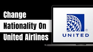 How To Change Nationality On United Airlines 2024 [upl. by Dever357]