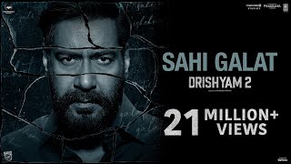 Sahi Galat Official Video Drishyam 2 Ajay Devgn Akshaye K Tabu Shriya S  DSP King Amitabh B [upl. by Weikert]