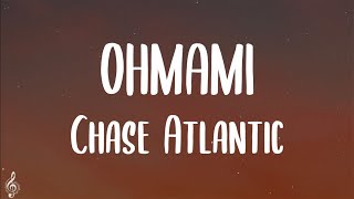 Chase Atlantic  OHMAMI Lyrics [upl. by Nauquf478]