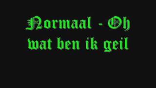 Normaal  Oh wat ben ik geil [upl. by Chivers814]