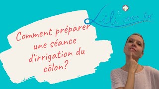 Comment préparer une séance dirrigation du côlon [upl. by Yeldah772]