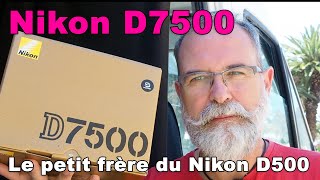 Nikon D7500 le petit frère du Nikon D500  EN FRANÇAIS [upl. by Pros]