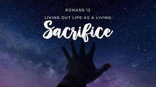 Romans 12  Living Out Life as a Living Sacrifice [upl. by Riker]