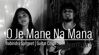 O Je Mane Na Mana  Guitar Cover  ও যে মানে না মানা  Rabindra Sangeet  Siblings Duo [upl. by Tamah129]