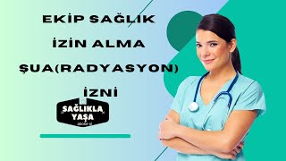 EKİP SAĞLIK İZİN ALMA ŞUA İZNİ ALMA [upl. by Cirdek]