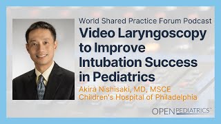 Video Laryngoscopy to Improve Intubation Success in Pediatrics by A Nishisaki  OPENPediatrics [upl. by Leibarg]