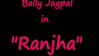 Ranjha  Bally Jagpal [upl. by Aryn]