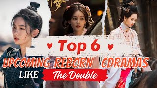 Top 6 Upcoming Reborn Chinese Dramas like “The Double” The Princess Royal The Glory  Đu Idols [upl. by Iand]