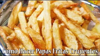 Como Hacer Papitas Fritas Crujientes Secreto de Cocina Las Mejores Papas Receta [upl. by Witcher]