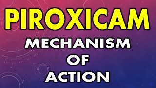 Mechanism of action of piroxicam  How does piroxicam work  How piroxicam reduces pain [upl. by Elleniad87]