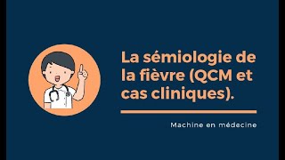 QCM et Cas Cliniques Sémiologie de la fièvre [upl. by Abbate]