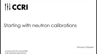 CCRI Webinar  16042024  Starting with neutron calibrations [upl. by Glanti36]