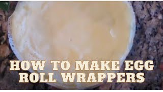 How to make Egg Roll Wrappers [upl. by Amles]