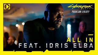 Cyberpunk 2077 Phantom Liberty – All In feat Idris Elba [upl. by Hteboj]