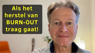 Als het herstel van je burnout niet snel genoeg gaat [upl. by Larimore]