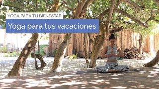 Práctica de Yoga para tus vacaciones [upl. by Christabelle]