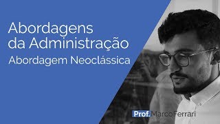 Abordagens da Administração  Abordagem Neoclássica [upl. by Garv355]