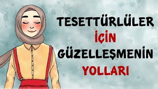 Tesettürlüler  Güzelleşmenin Yolları [upl. by Aeel]