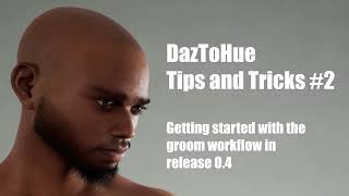 DazToHue  Tips and Tricks 2  Getting started with the groom workflow [upl. by Benge]