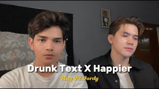 DRUNK TEXT x HAPPIER  COVER BY RAY SURAJAYA FT JORDY [upl. by Day]