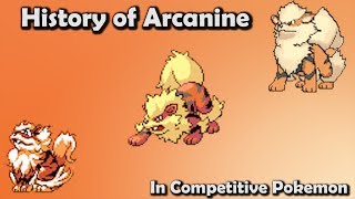 How GOOD was Arcanine ACTUALLY  History of Arcanine in Competitive Pokemon Gens 16 [upl. by Larimer861]