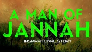 A Man Of Jannah ᴴᴰ  Inspirational Story [upl. by Nekciv]