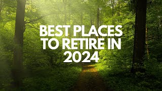 Where to RETIRE in 2024 Find Out NOW [upl. by Daphene]