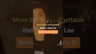 Move that amp Unforgettable  Illslick x Swae Lee Remix by Jeeranu S [upl. by Marianne]