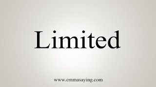 How To Say Limited [upl. by Dafodil]