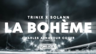 TRINIX x Solann  La Bohème Charles Aznavour Cover [upl. by Bernj]