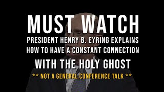 📺 MUST WATCH President Henry B Eyring Explains How to Have Constant Connection with the Holy Ghost [upl. by Ivey104]