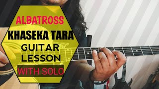 KHASEKA TARA  ALBATROSS  GUITAR TUTORIAL WITH SOLO [upl. by Arimaj256]