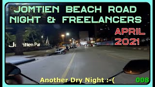 Jomtien Beach Road night and Freelancers 8 April 2021 [upl. by Ennaeerb49]