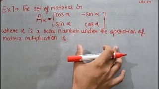 Group Theory Lecture 14Example of Abelian Group under matrix multiplication  Theta Classes [upl. by Ennire]