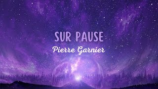 Pierre Garnier  Sur Pause Paroles [upl. by Dorison152]