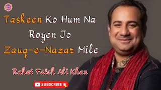 Taskeen Ko Hum Na Royen Jo Zauq e Nazar Mile  Rahat Fateh Ali Khan  Ghazal  Mirza Ghalib [upl. by Rolo]