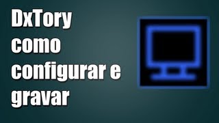 DxTory  Como configurar e gravar  CODEC AVANÃ‡ADO [upl. by Waynant]