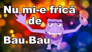 Nu mi e frica de Bau Bau  CanteceleCopiiro [upl. by Leclair939]