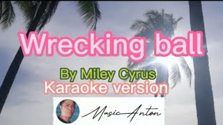 Wrecking ball by miley Cyrus  karaoke version [upl. by Bunch762]