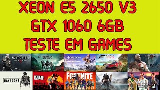 XEON E5 2650 V3 GTX 1060 6GB TESTE EM JOGOS [upl. by Anahsahs]